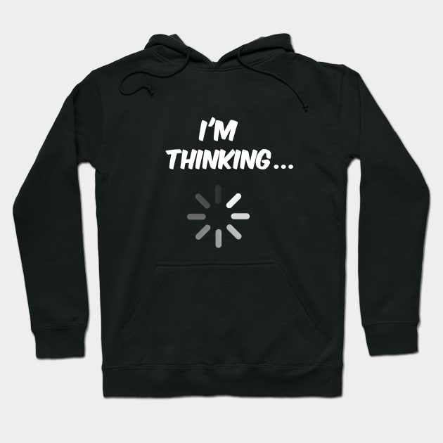 I'm Thinking... (loading icon) Hoodie by Nuclear - T